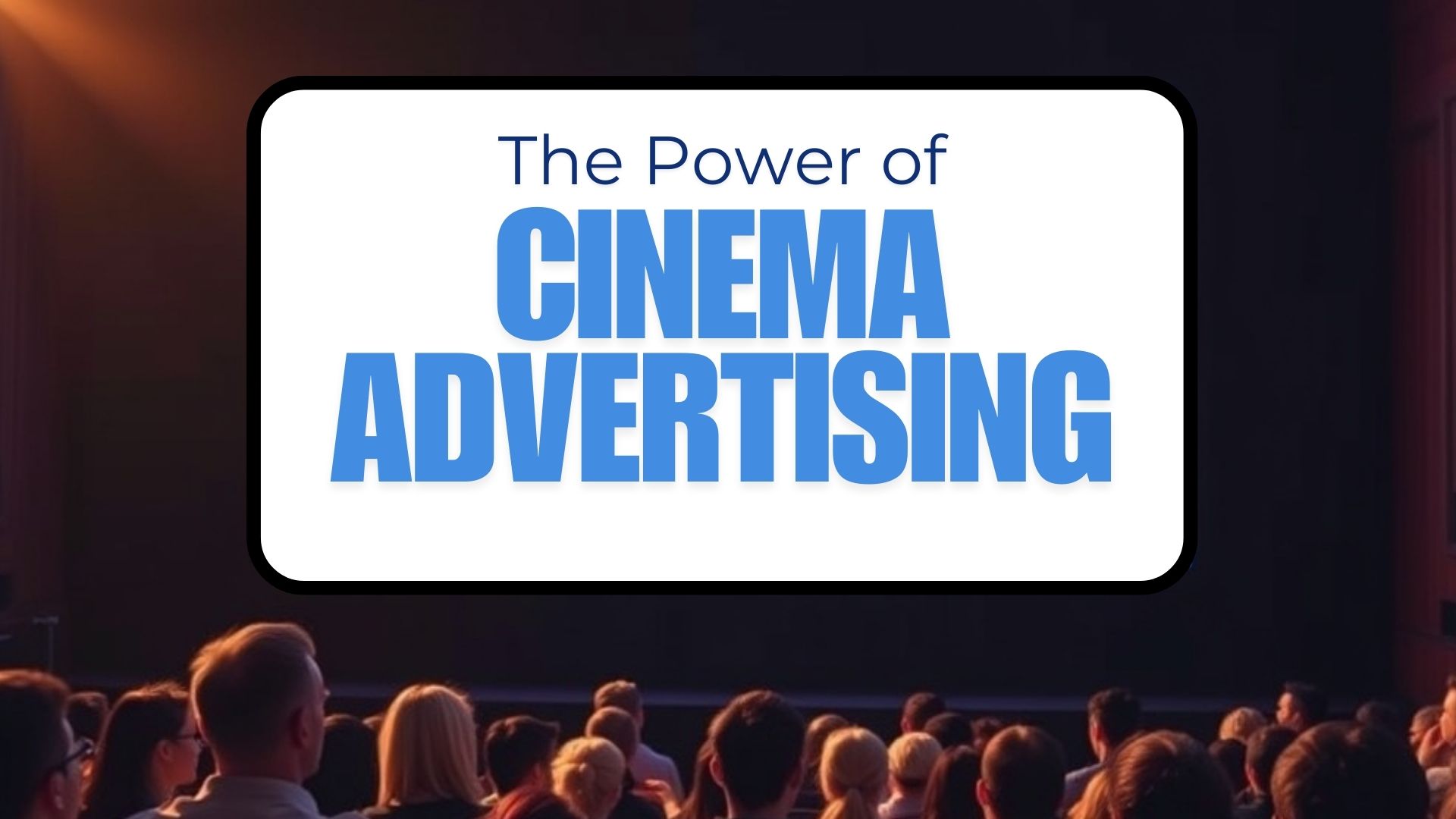 The Power Of Cinema Advertising: Captivating Audiences On The Big Screen